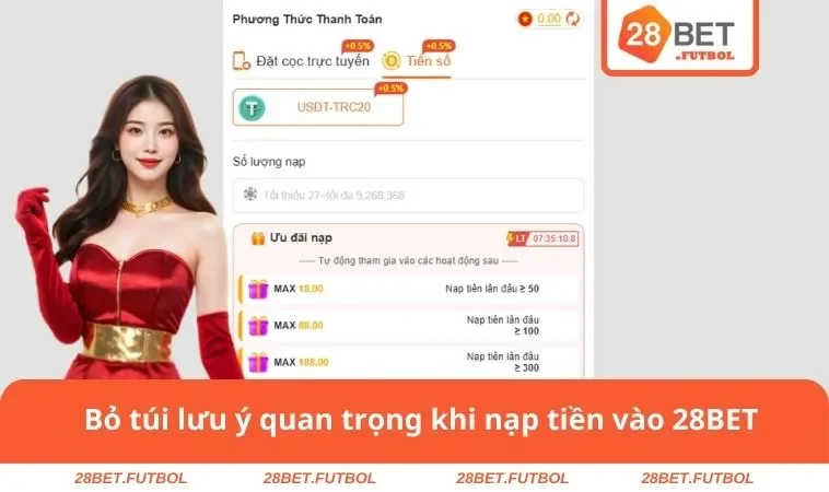 Nạp tiền 28BET 3 Bỏ túi lưu ý quan trọng khi nạp tiền vào 28BET