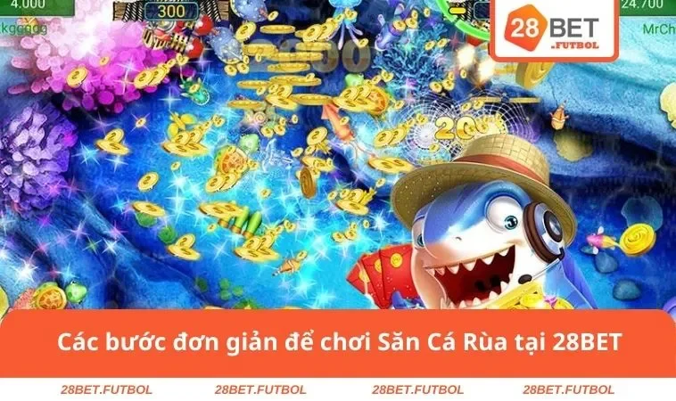Bắn Cá Rùa Xanh - Top Tựa Game Được Săn Đón Nhất Năm 2025 3 Các bước đơn giản để chơi Săn Cá Rùa tại 28BET