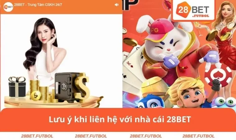 Liên hệ 28BET 3 Lưu ý khi liên hệ với nhà cái 28BET