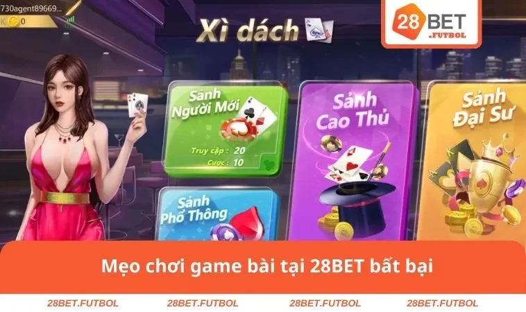 Game bài 28BET 3 Mẹo chơi game bài tại 28BET bất bại