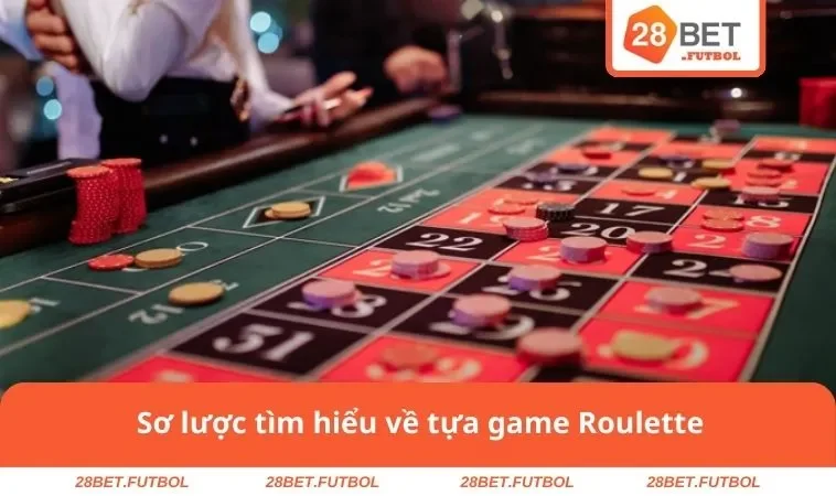 Học Cách Chơi Roulette Chuẩn Xác Để Thắng Cược Mỗi Ngày 1 Sơ lược tìm hiểu về tựa game Roulette