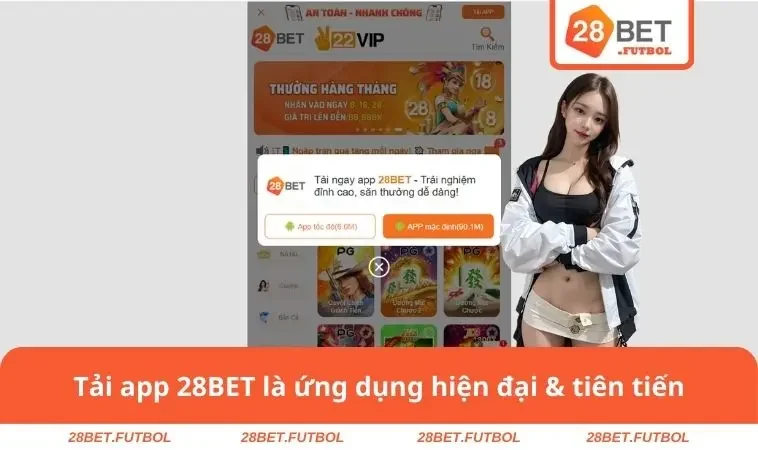 Tải app 28BET 1 Tải app 28BET là ứng dụng hiện đại & tiên tiến